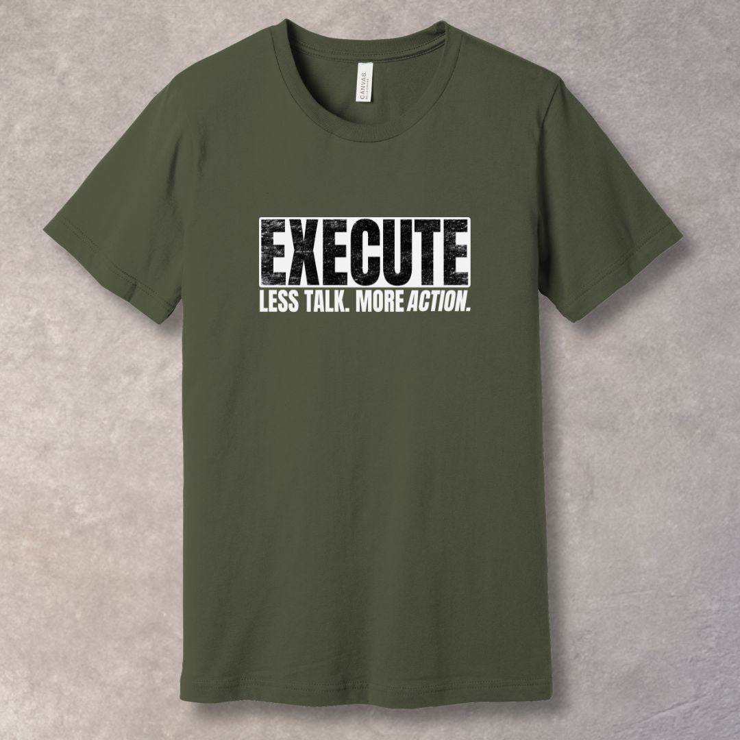 Army unisex T-shirt with bold “EXECUTE” graphic and “Less Talk. More Action.” motivational quote in distressed typography.