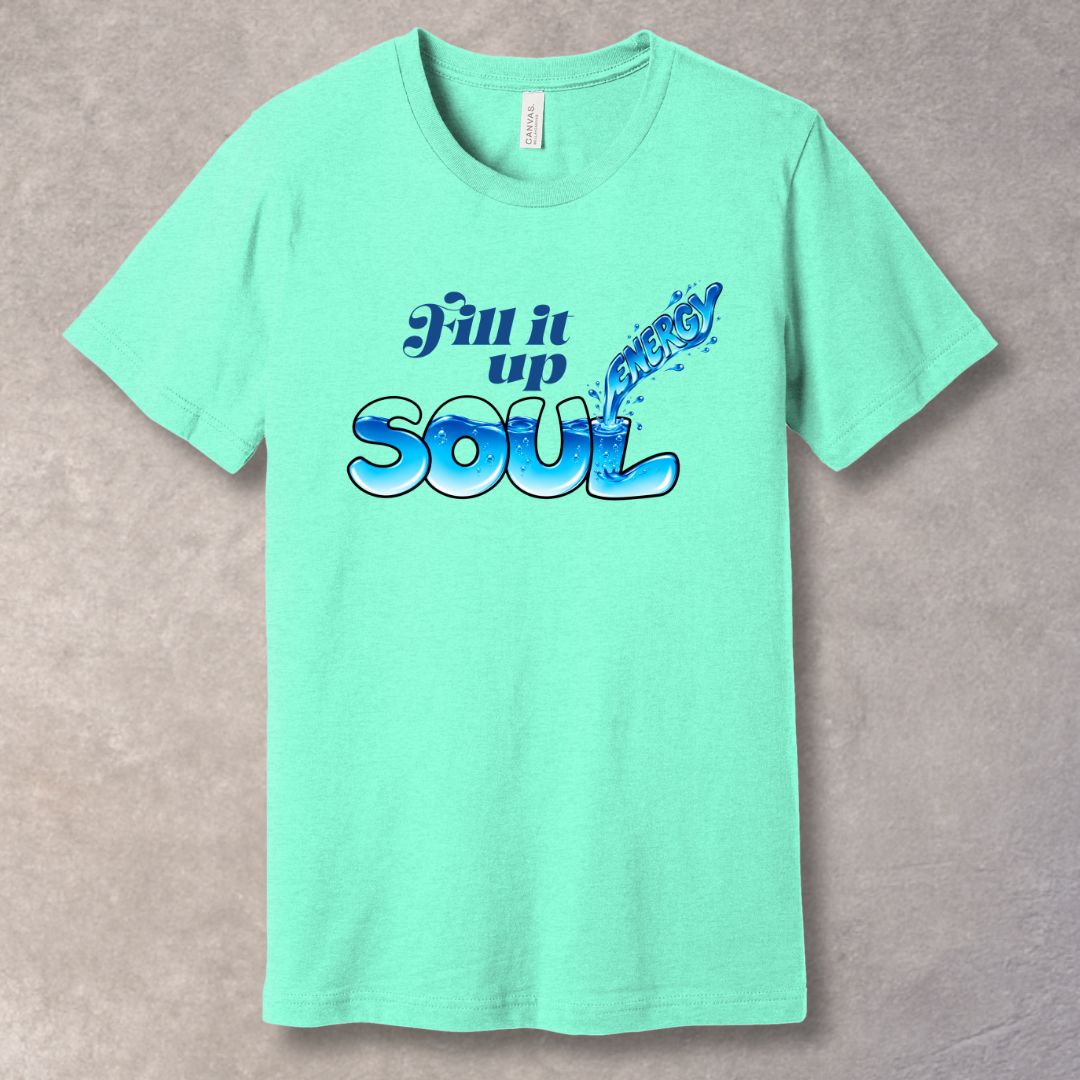 Fill It Up T-Shirt – Soul Energy Graphic Tee