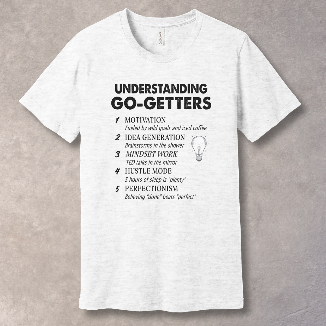 Understanding Go-Getters – Daily Hustle Tee
