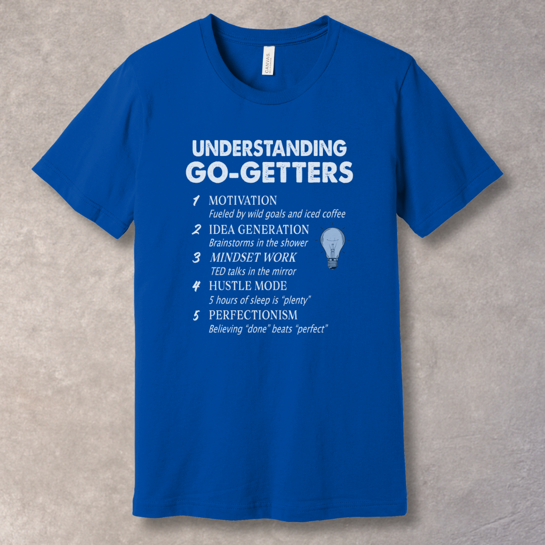 Understanding Go-Getters – Daily Hustle Tee