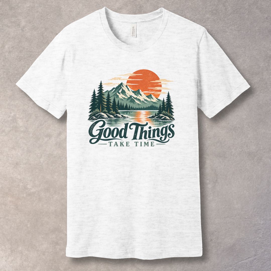 Good Things Take Time T-Shirt – Personal Growth Graphic Tee
