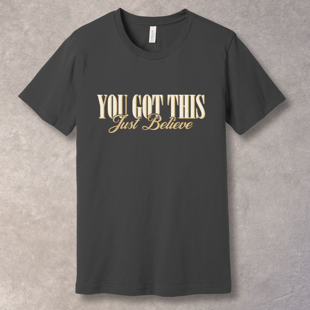 You Got This – Just Believe | Motivational Vintage T-Shirt