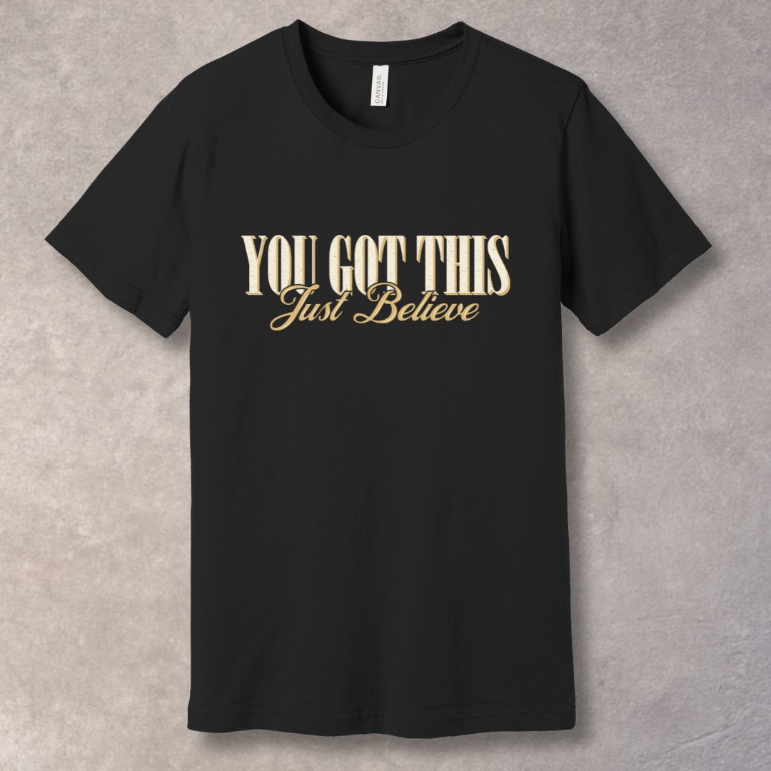 You Got This – Just Believe | Motivational Vintage T-Shirt