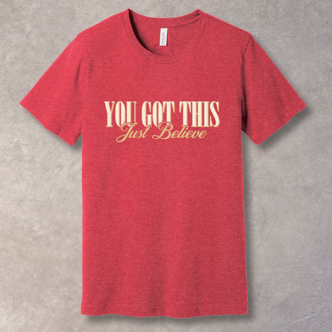 You Got This – Just Believe | Motivational Vintage T-Shirt