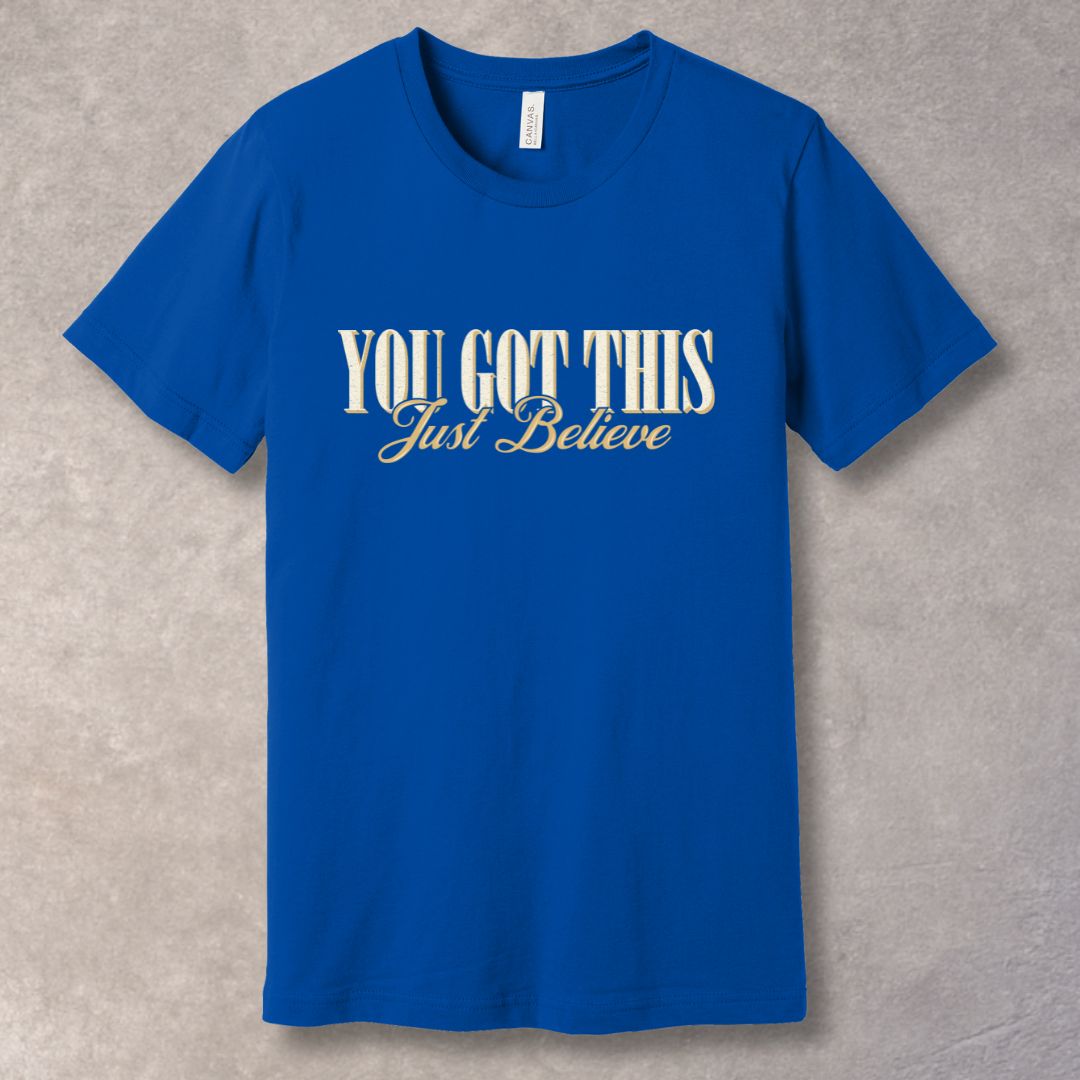 You Got This – Just Believe | Motivational Vintage T-Shirt