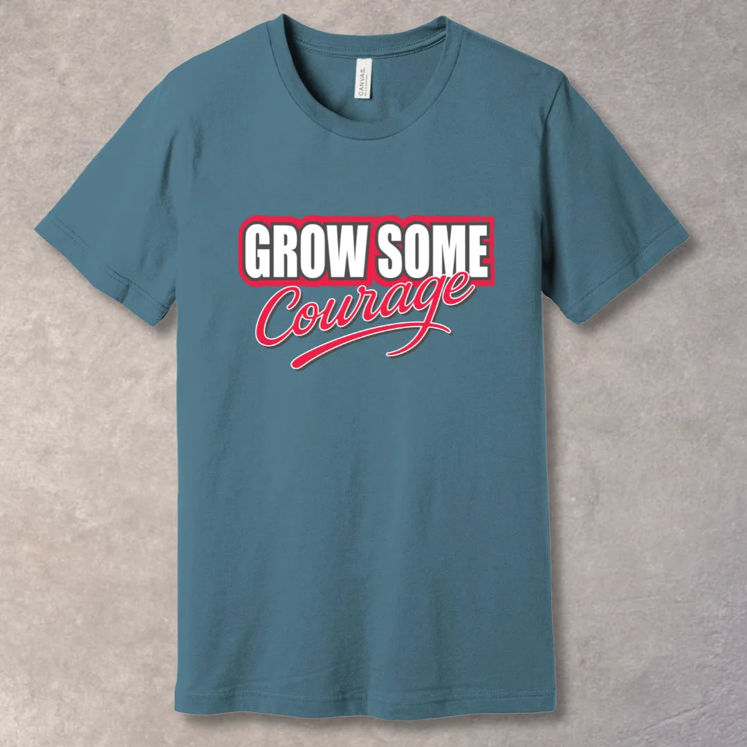 Grow Some Courage – Bold Motivational Graphic T-Shirt