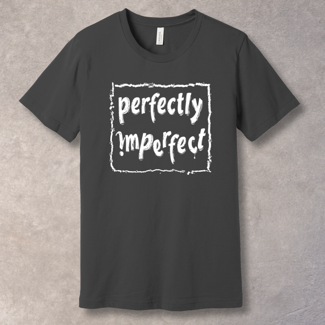 "Perfectly Imperfect" Asphalt T-shirt – bold typography design promoting self-love and authenticity, to be worn by confident individuals