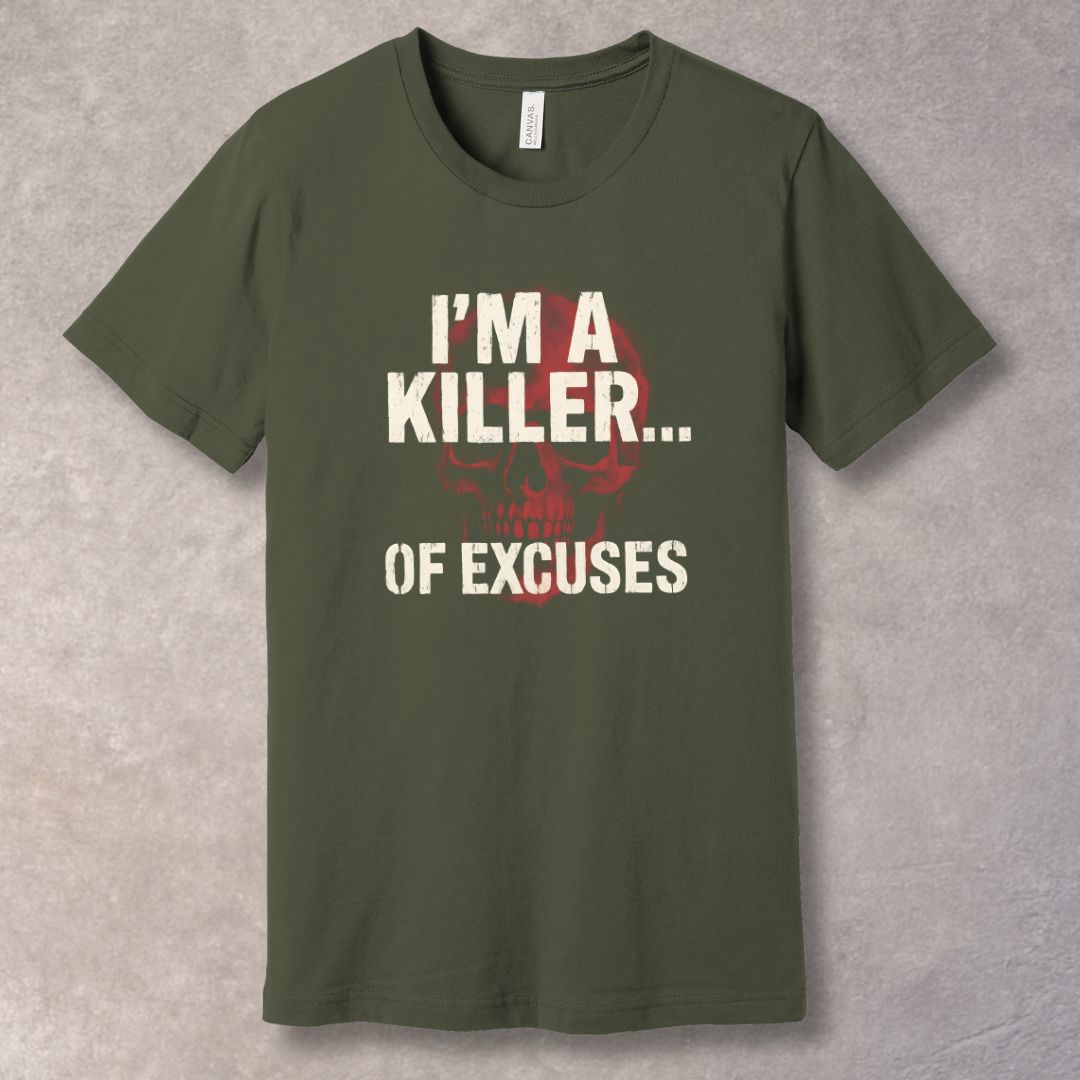 I’m a Killer of Excuses Graphic T-Shirt – Bold Motivational Streetwear Tee