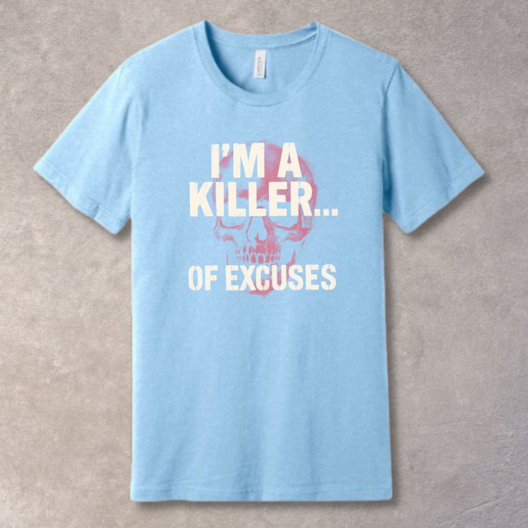 I’m a Killer of Excuses Graphic T-Shirt – Bold Motivational Streetwear Tee