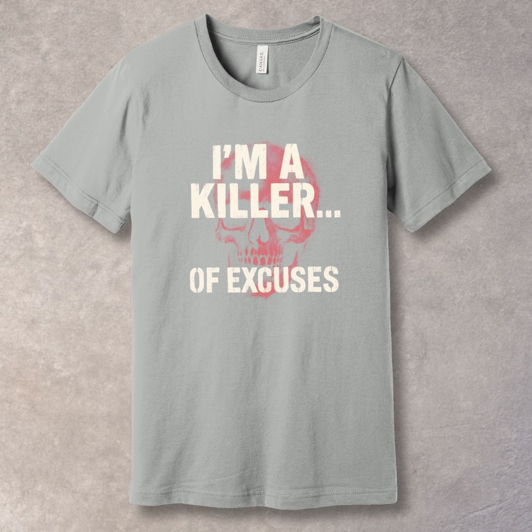 I’m a Killer of Excuses Graphic T-Shirt – Bold Motivational Streetwear Tee