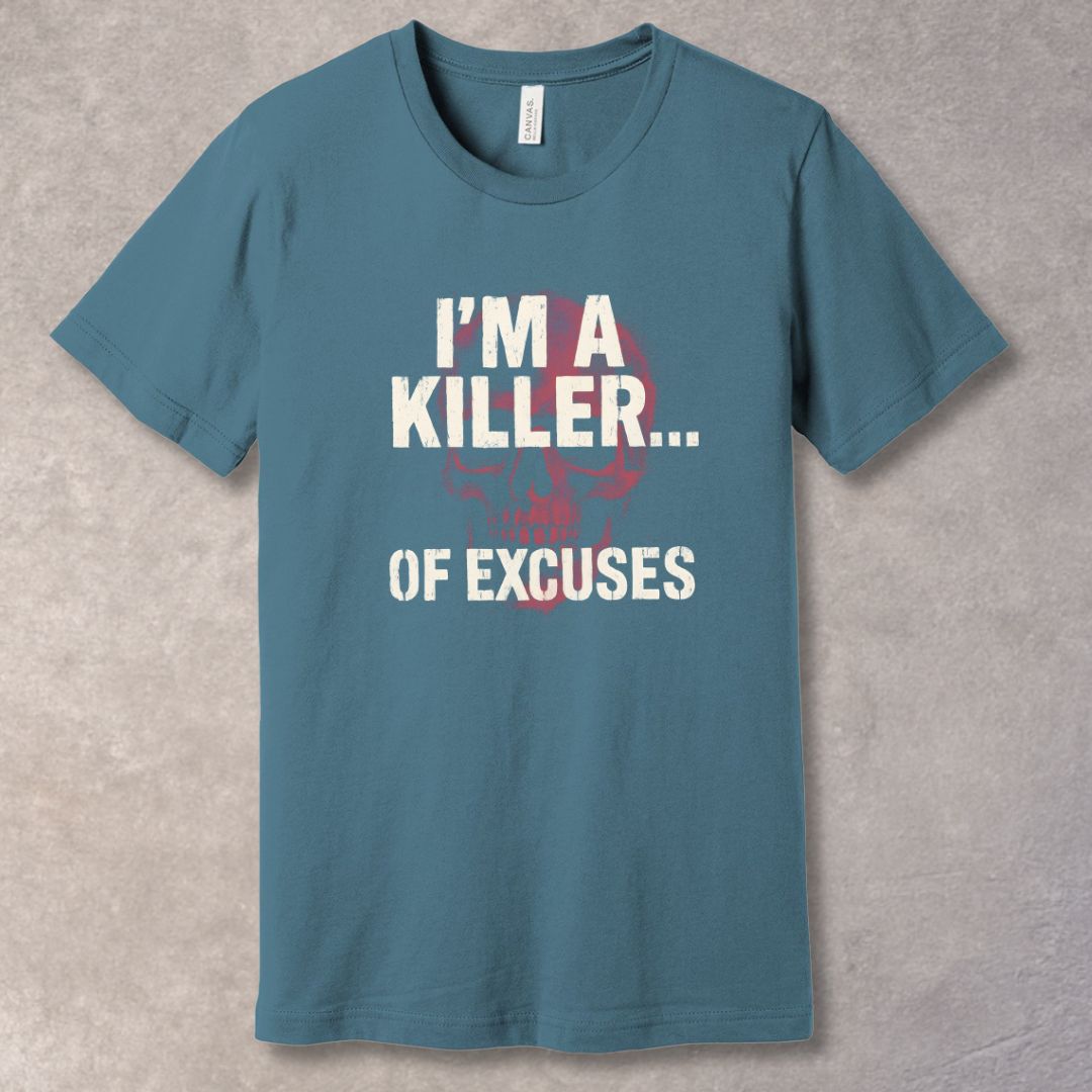 I’m a Killer of Excuses Graphic T-Shirt – Bold Motivational Streetwear Tee