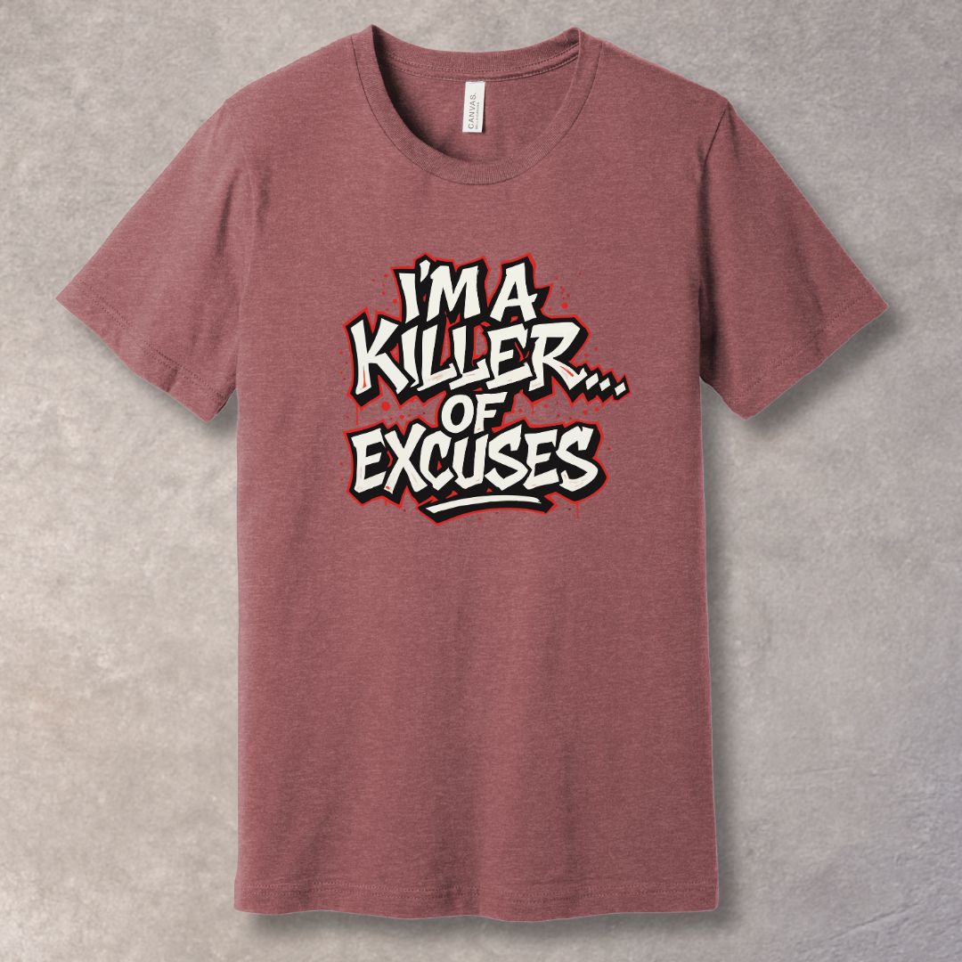 I’m a Killer of Excuses T-Shirt – Bold Graffiti Motivational Streetwear Tee