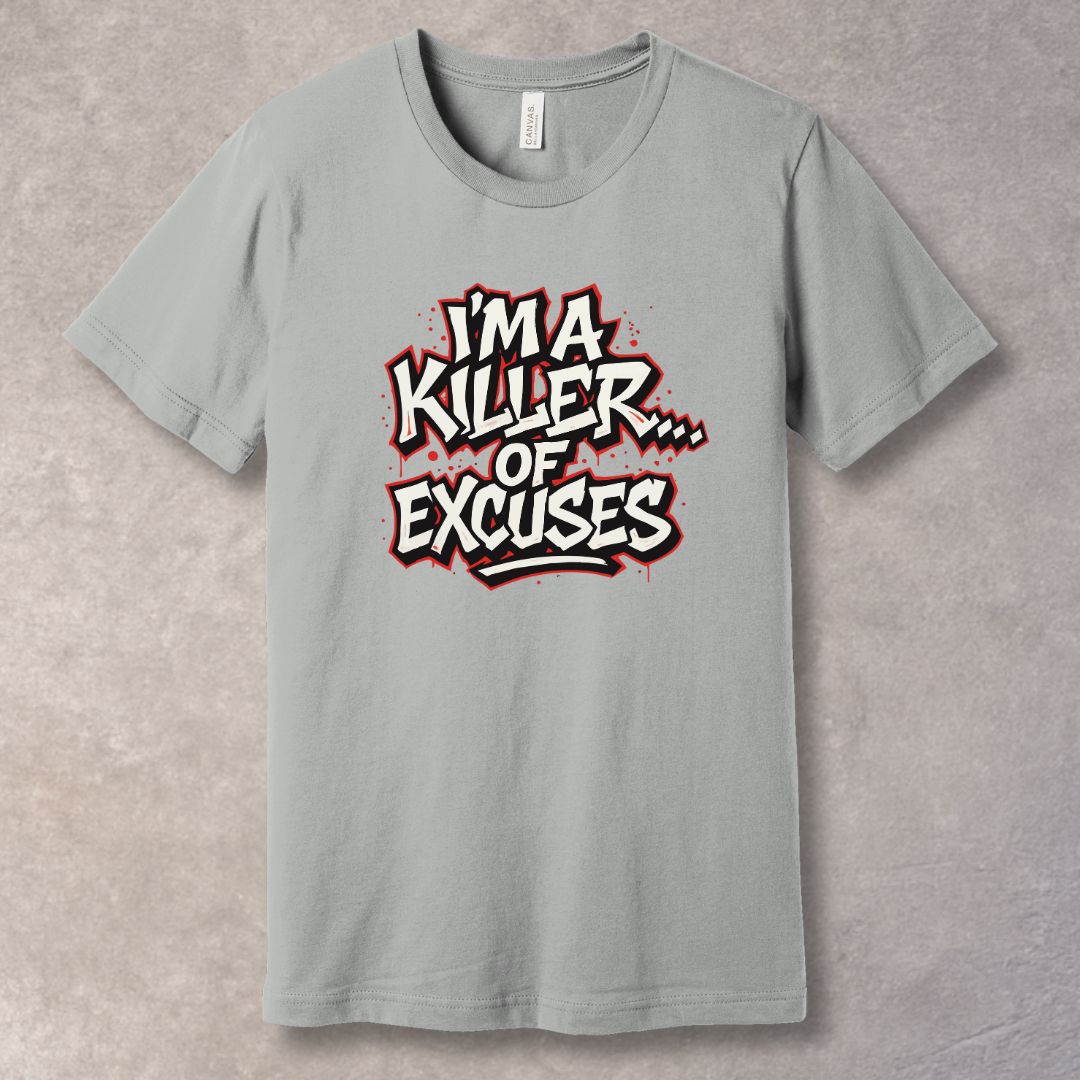I’m a Killer of Excuses T-Shirt – Bold Graffiti Motivational Streetwear Tee