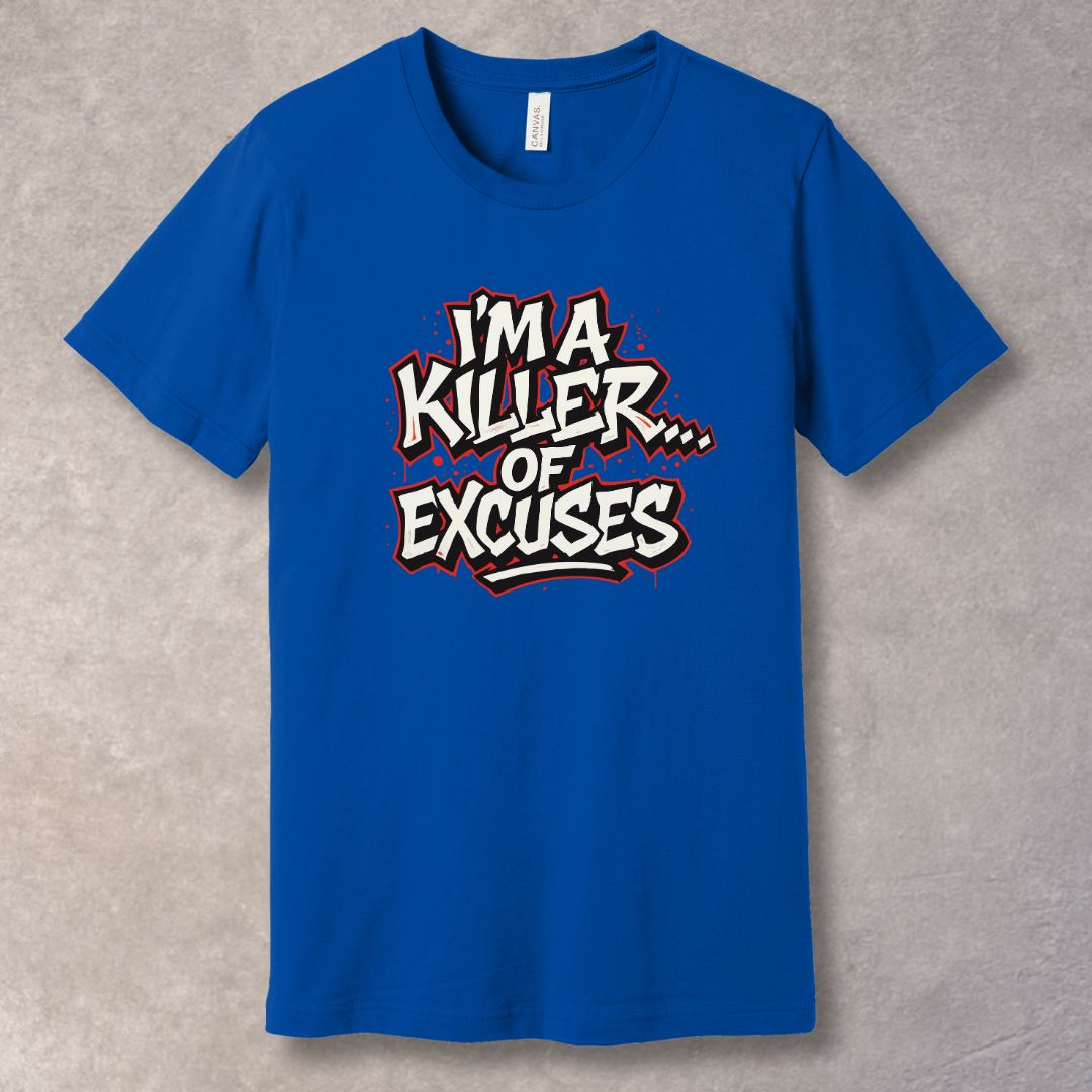I’m a Killer of Excuses T-Shirt – Bold Graffiti Motivational Streetwear Tee