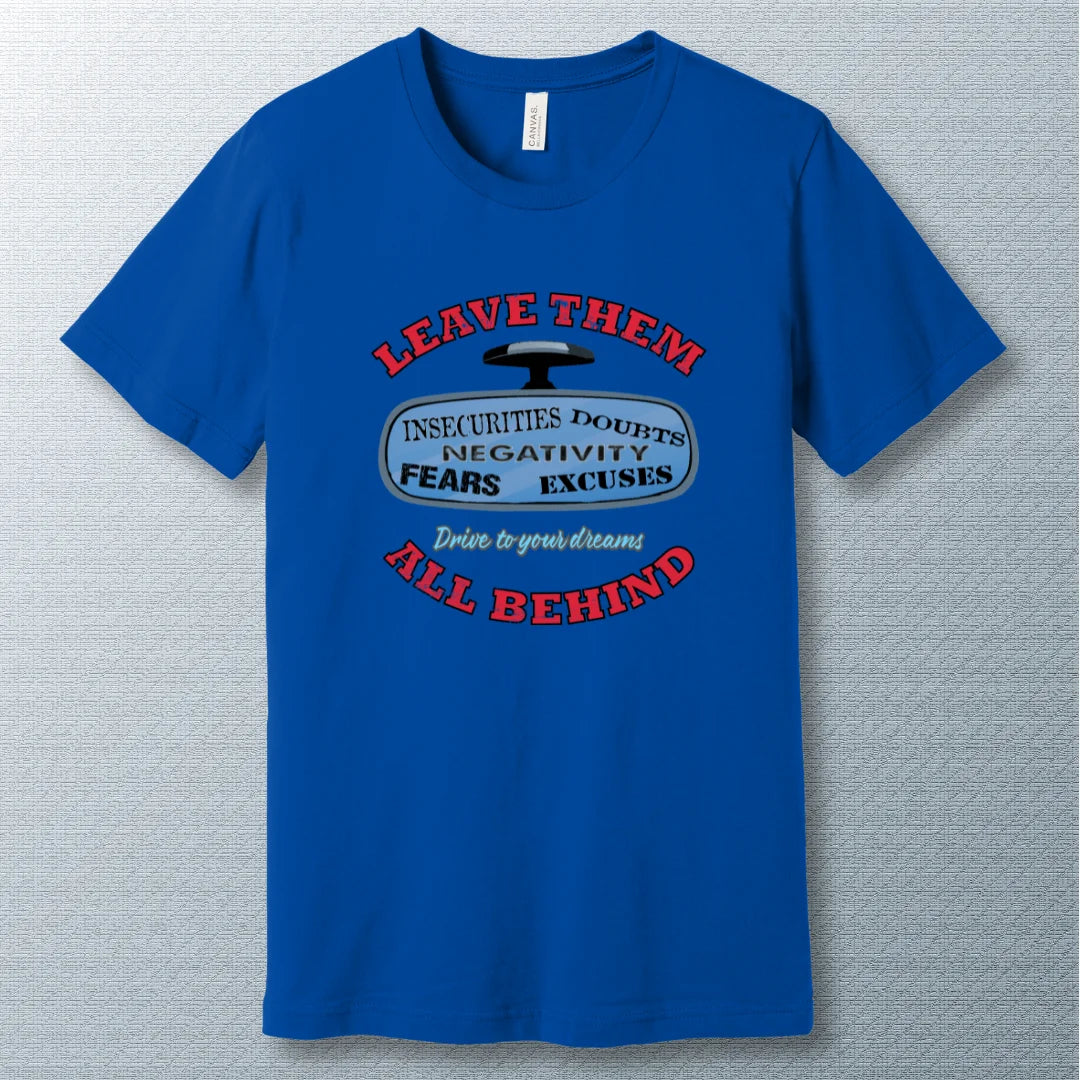 True Royal t-shirt with bold design showing rear-view mirror and motivational words "Leave them all behind" – insecurities, doubts, fears, excuses