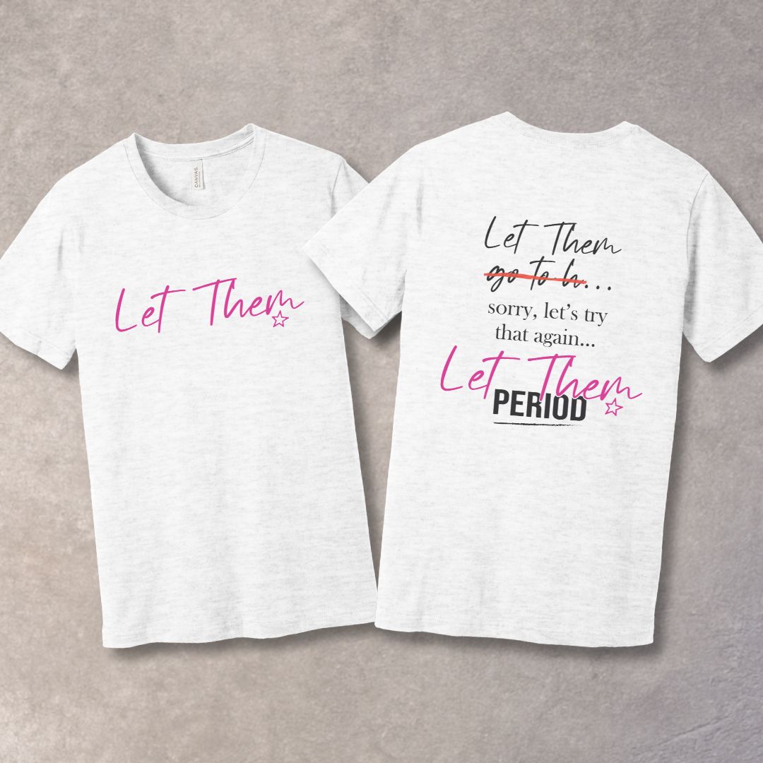 Let Them T-shirt – Empowerment Tee for Inner Peace & Confidence