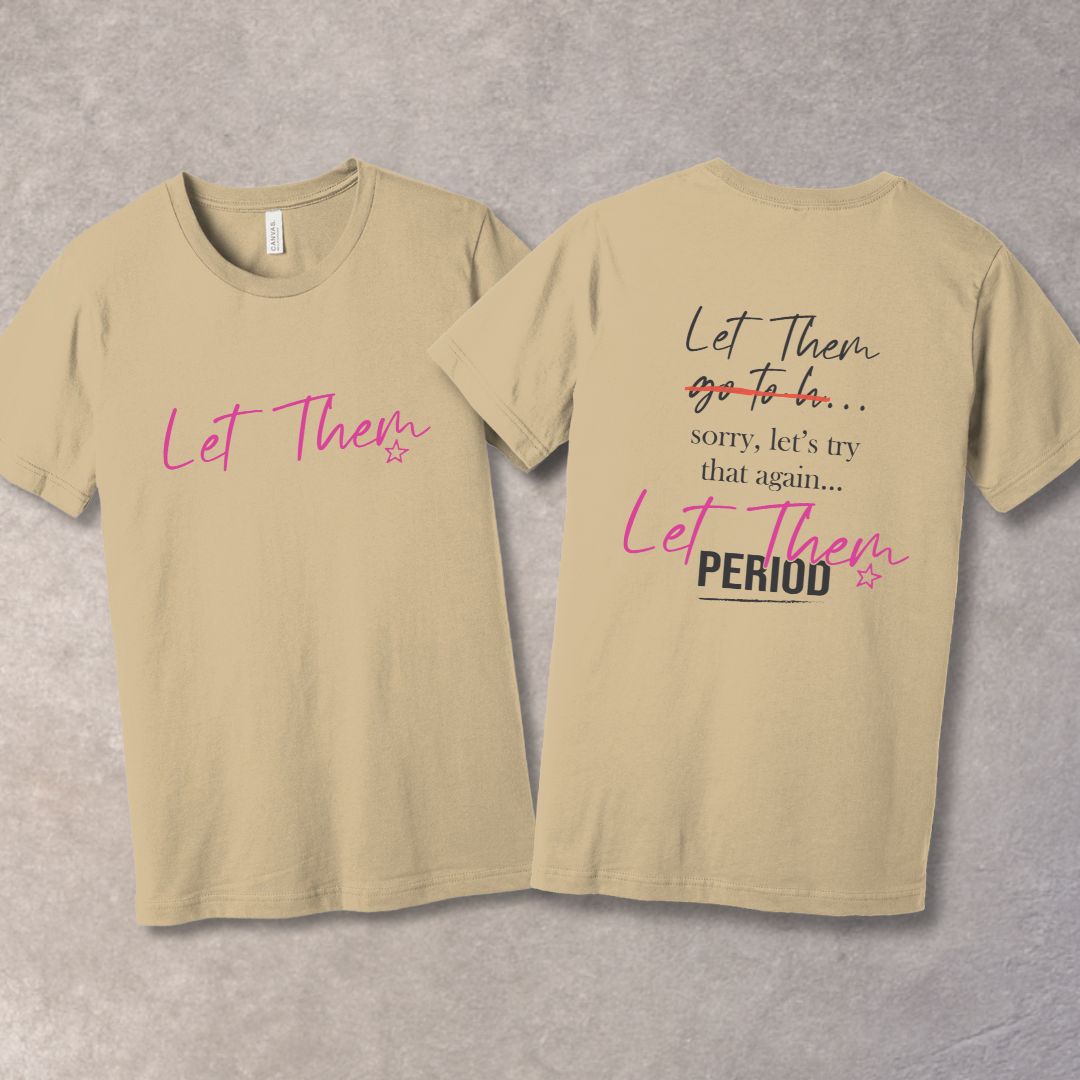 Let Them T-shirt – Empowerment Tee for Inner Peace & Confidence