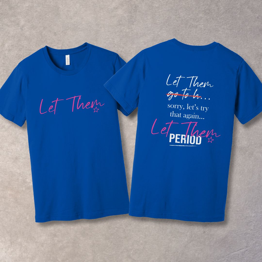 Let Them T-shirt – Empowerment Tee for Inner Peace & Confidence
