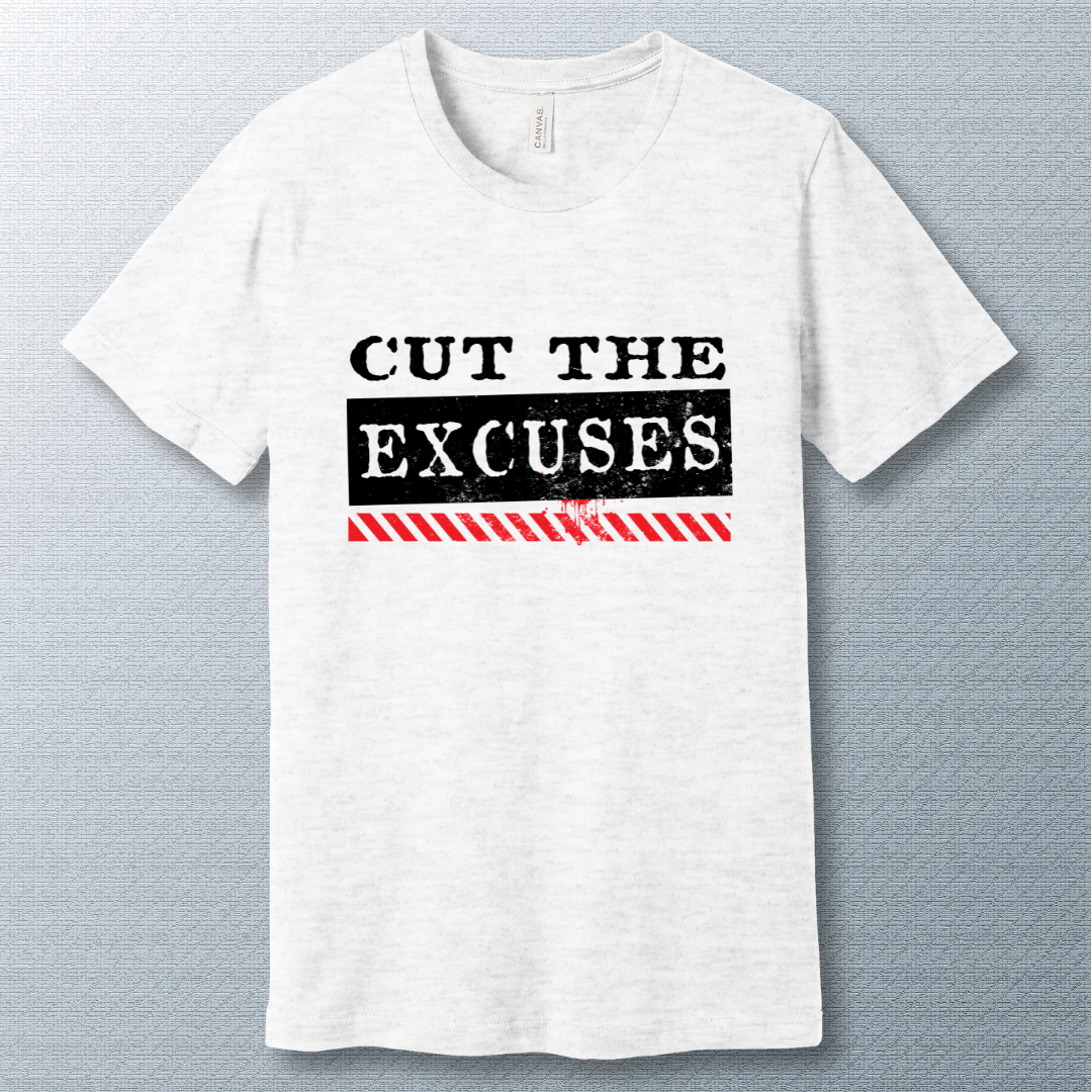 Cut the Excuses T-shirt - Edgy Motivation Tee