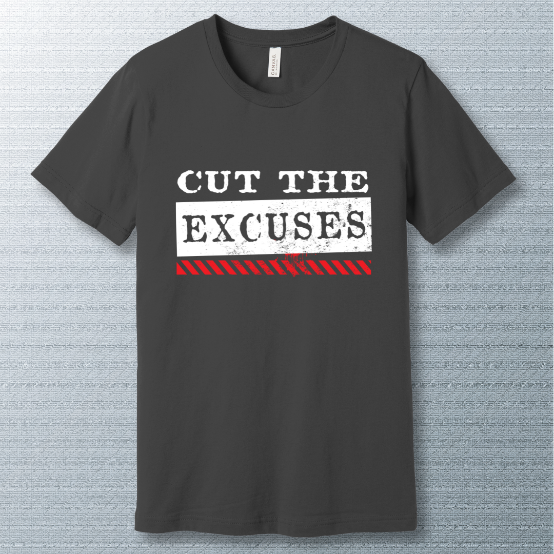 Cut the Excuses T-shirt - Edgy Motivation Tee