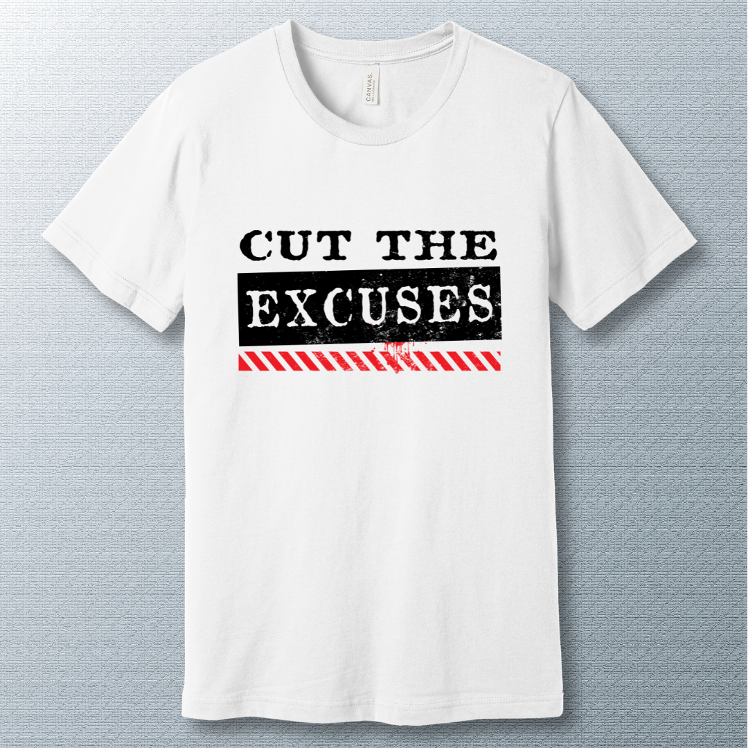 Cut the Excuses T-shirt - Edgy Motivation Tee