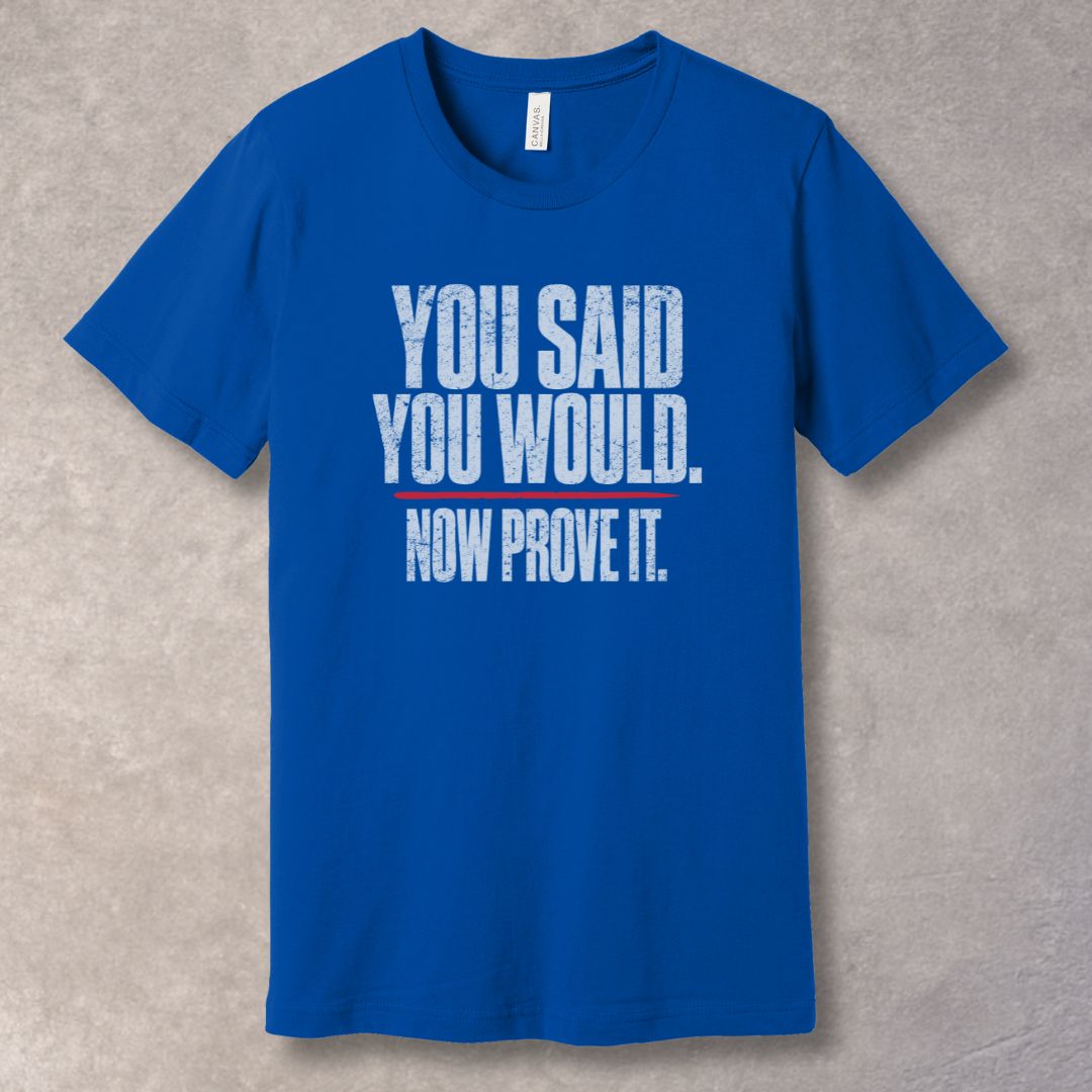 You Said You Would. Now Prove It – Discipline Mindset T-Shirt