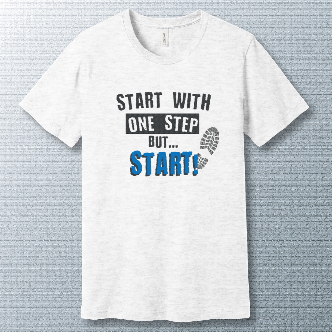 Ash T-shirt with the motivational phrase: 'Start with one step. But start.'—a powerful message for anyone beginning a new chapter or journey.