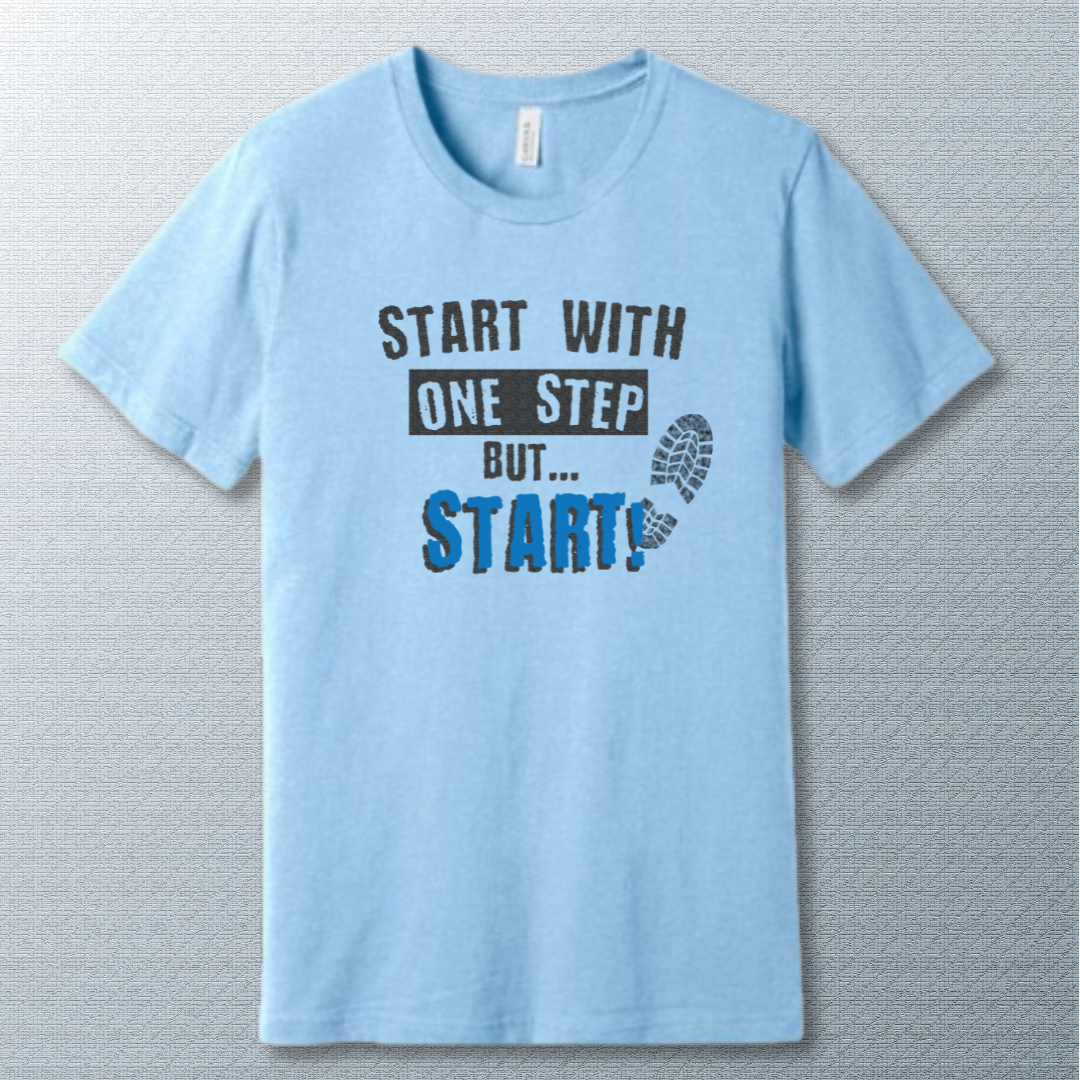 Baby Blue T-shirt with the motivational phrase: 'Start with one step. But start.'—a powerful message for anyone beginning a new chapter or journey.
