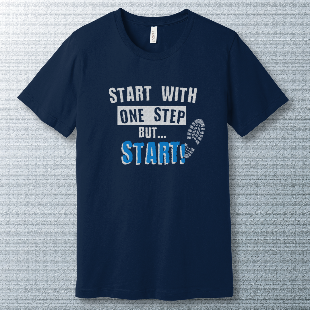 Navy T-shirt with the motivational phrase: 'Start with one step. But start.'—a powerful message for anyone beginning a new chapter or journey.