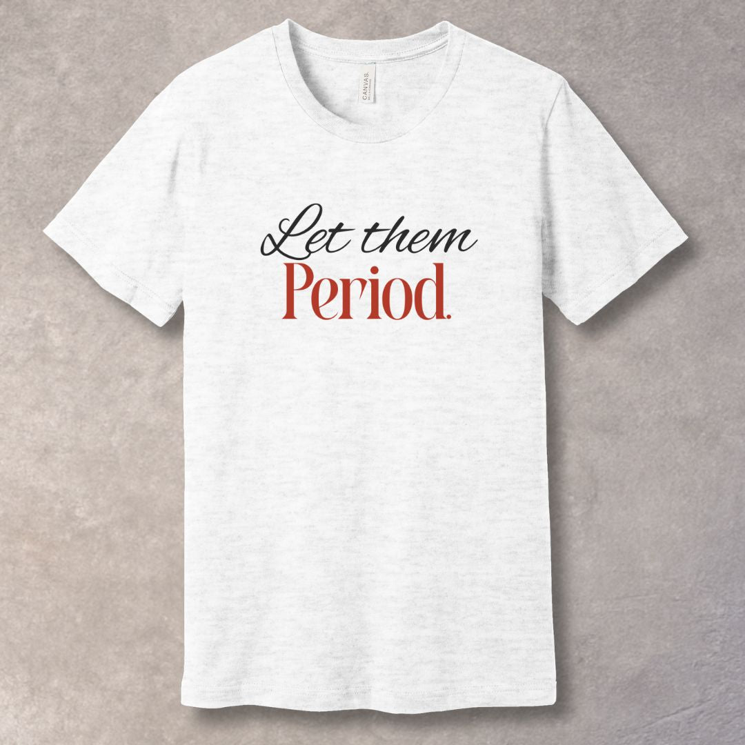 Let Them Period T-Shirt — Boundaries & Peace