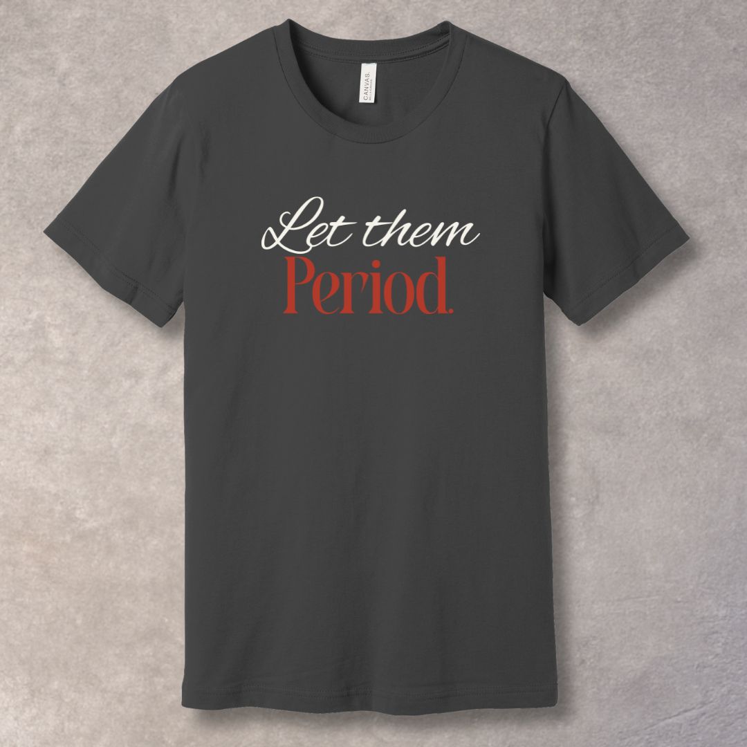 Let Them Period T-Shirt — Boundaries & Peace