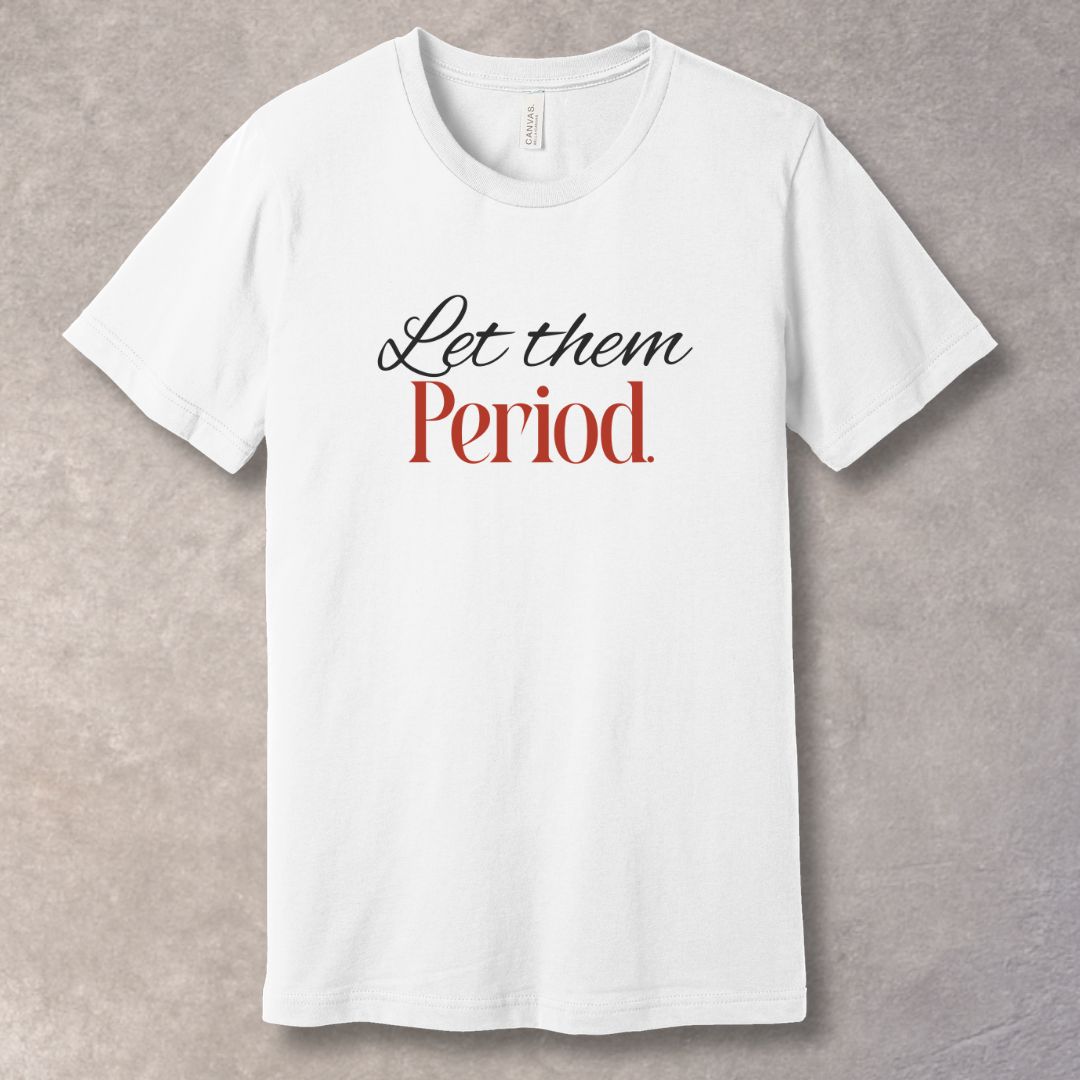 Let Them Period T-Shirt — Boundaries & Peace
