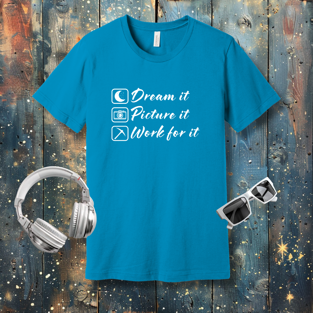 Dream it, Picture it - T-shirt