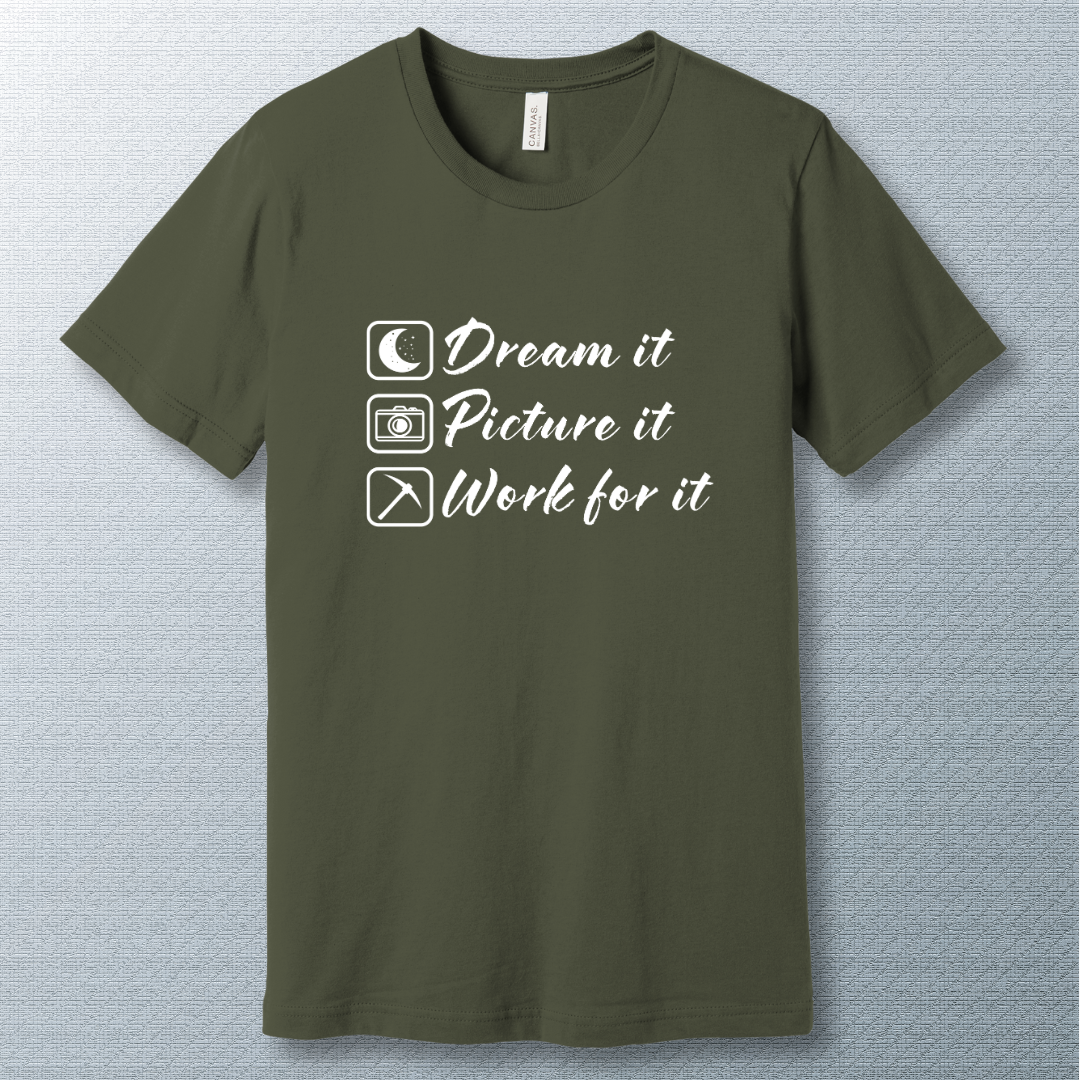 Minimalist motivational T-shirt with the phrase: 'Dream it. Picture it. Work for it.' in bold typography—perfect for goal-setters and achievers.