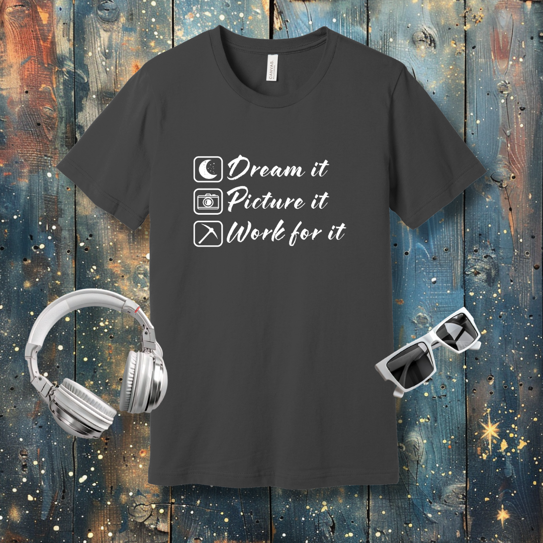 Dream it, Picture it - T-shirt