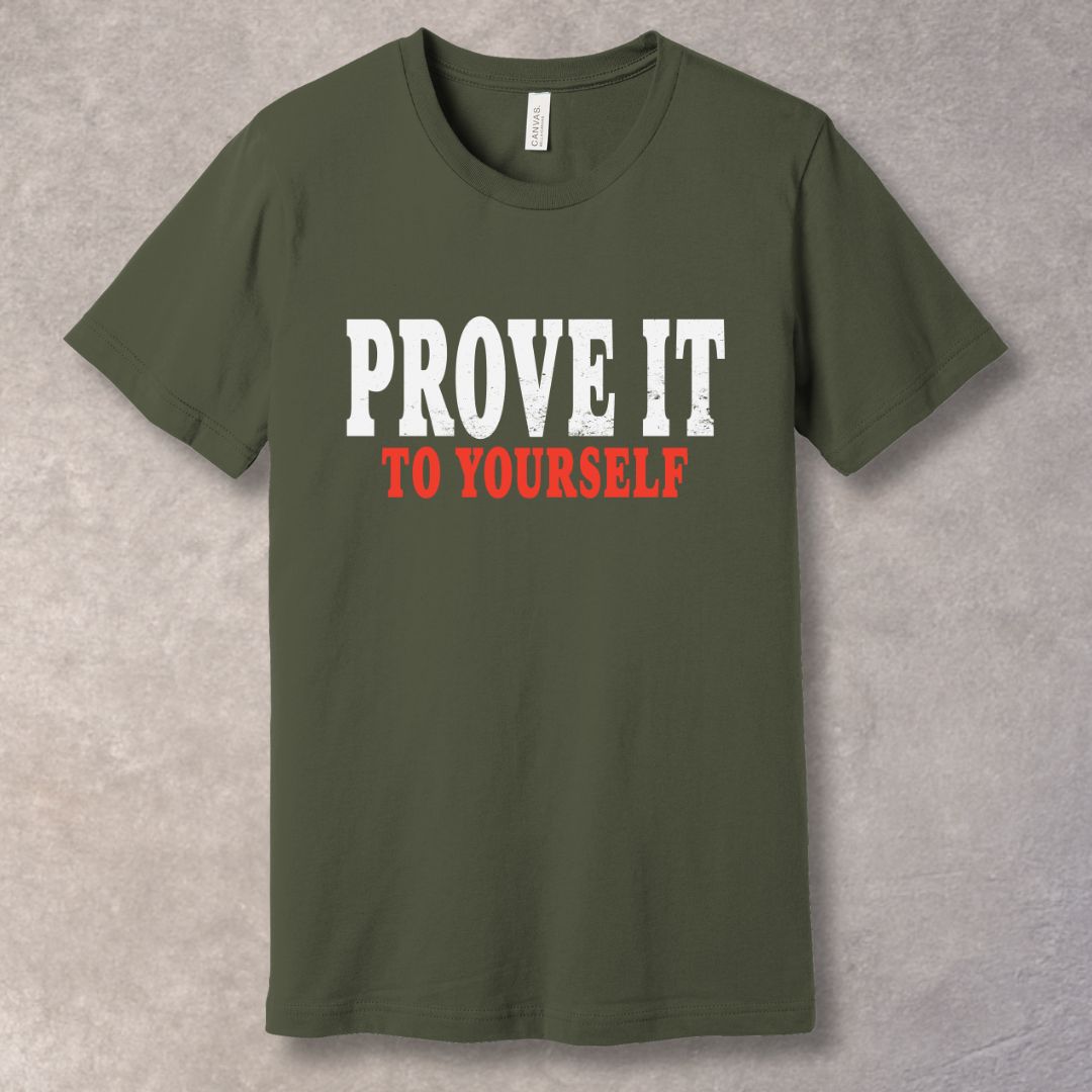 Prove It To Yourself - Mindset T-Shirt