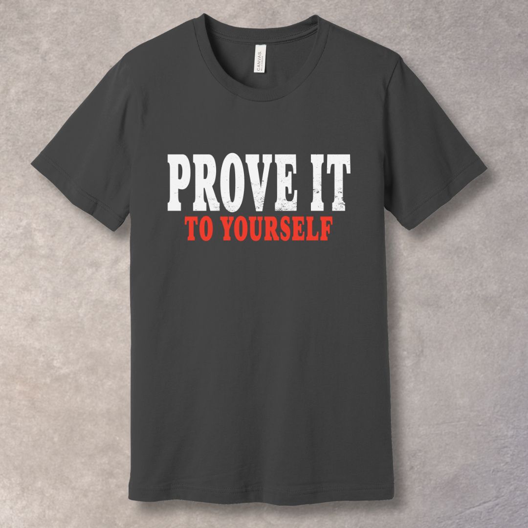 Prove It To Yourself - Mindset T-Shirt
