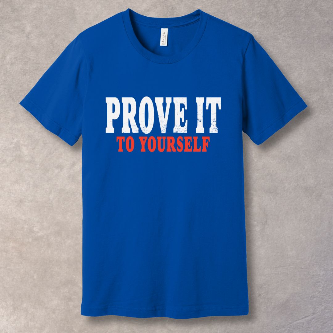 Prove It To Yourself - Mindset T-Shirt