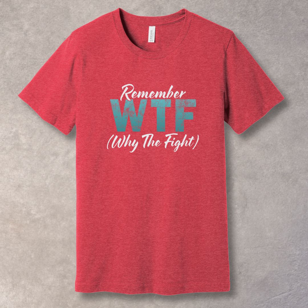 Remember WTF Why The Fight motivational T-shirt - Heather Red