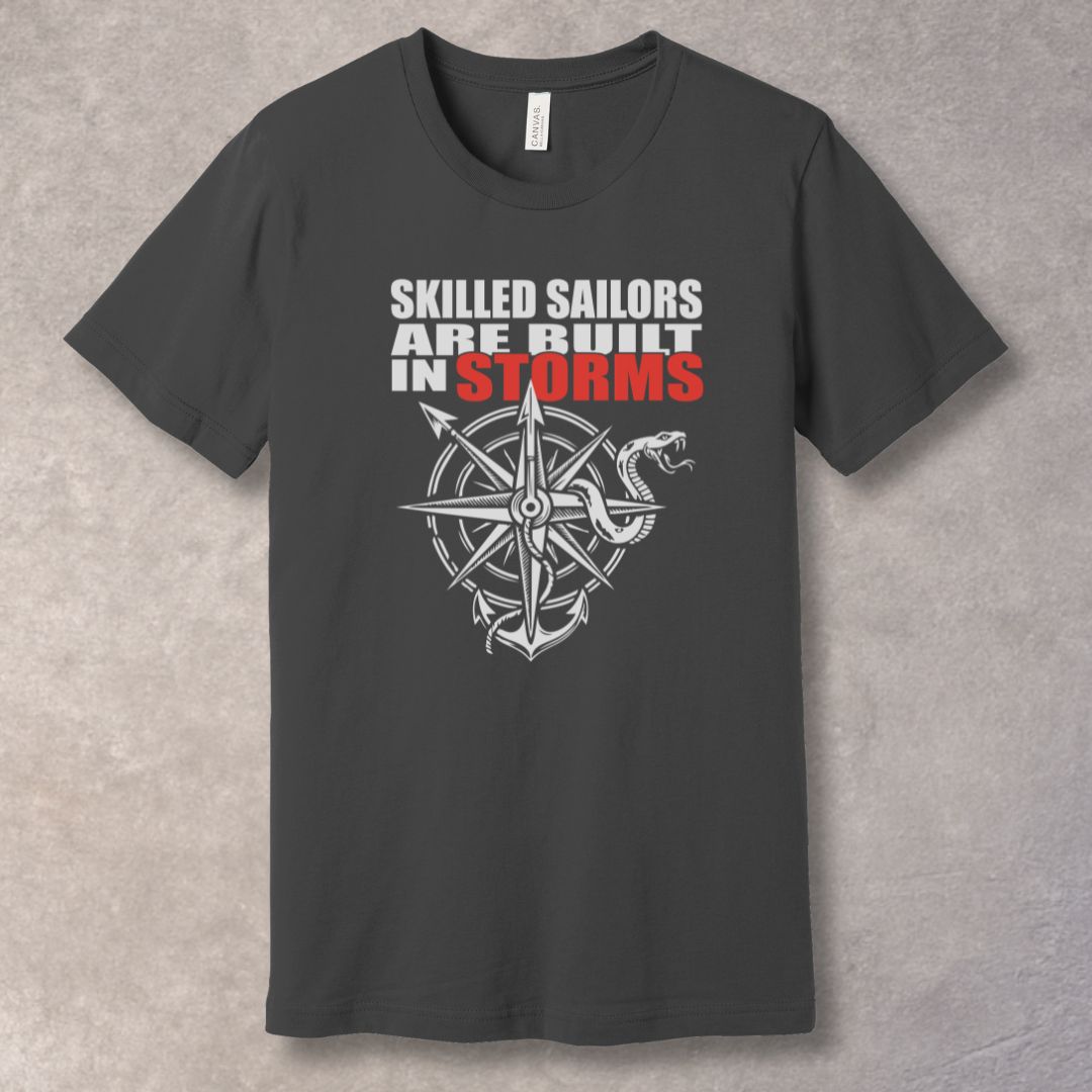 Skilled Sailors Are Built in Storms T-Shirt