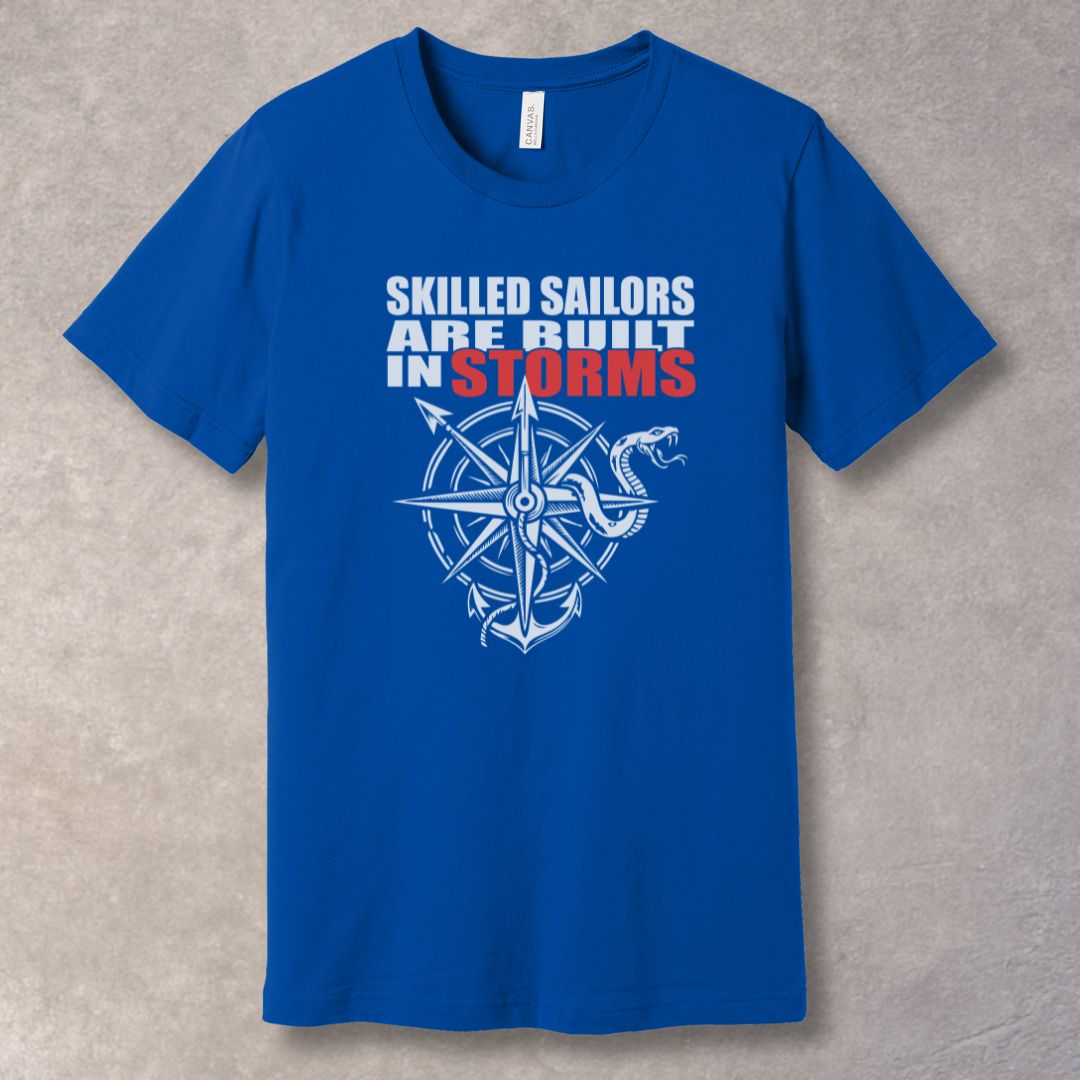 Skilled Sailors Are Built in Storms T-Shirt