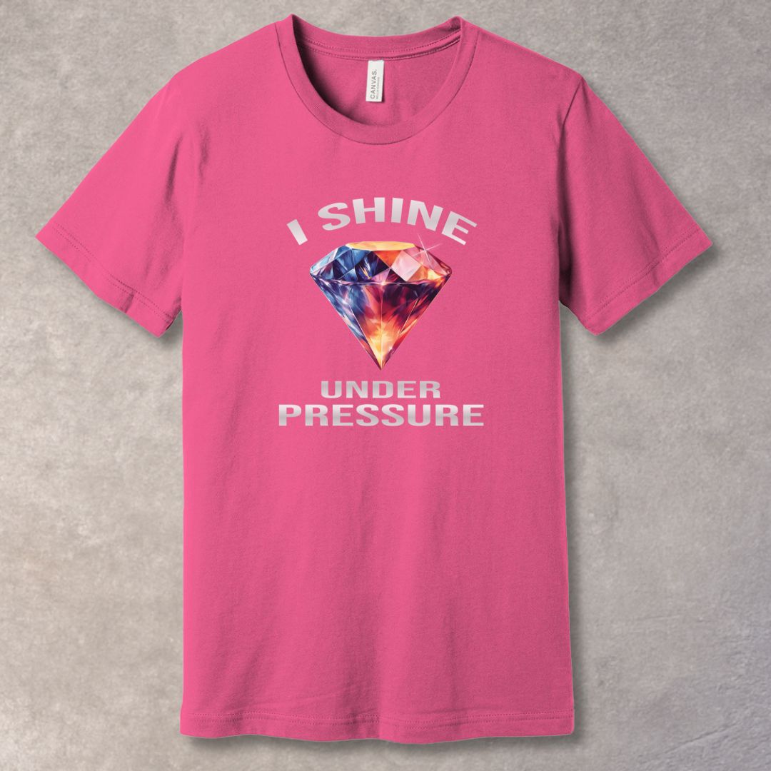 I Shine Under Pressure T-Shirt