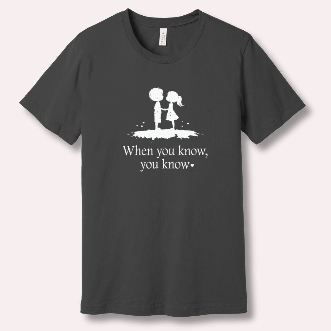 When You Know, You Know - Romantic Valentine’s T-Shirt